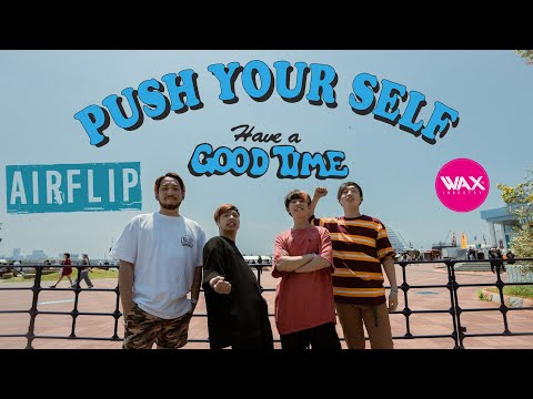 AIRFLIP "PUSH YOUR SELF" feat. WAX INDUSTRY Skate Team (Official Music Video)