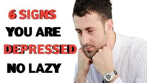 6 Signs You Are Depressed Not Lazy