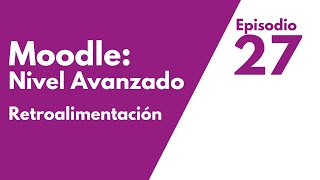 Cómo usar la actividad retroalimentación en Moodle: Episodio 27 screenshot 2