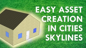Cities Skylines Asset Creation Tutorial