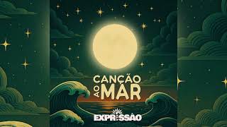 Canção ao Mar - Expressão Regueira