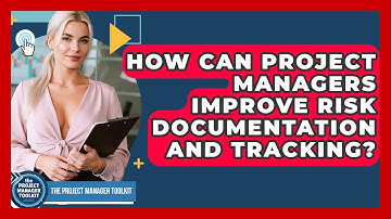 How Can Project Managers Improve Risk Documentation And Tracking? - The Project Manager Toolkit