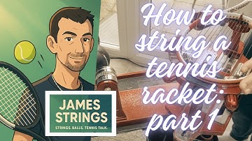 How to String a Tennis Racket for Beginners - Part 1