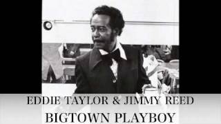 Video thumbnail of "BIGTOWN PLAYBOY - Eddie Taylor"