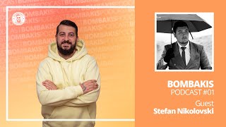 : Bombakis Podcast #01 - Stefan Nikolovski