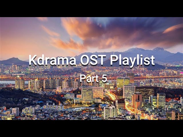 KDrama OST Playlist - Part 5 | 2023 Upbeat Kdrama OST class=