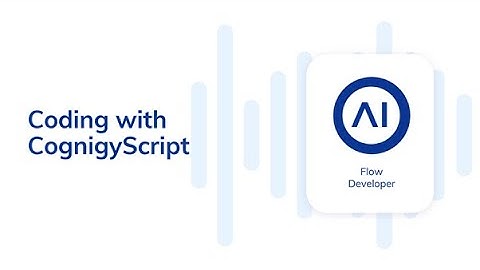 Cognigy.AI Developer Training #10: Coding with CognigyScript