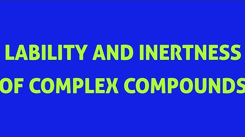 LABILE AND INERT COMPLEXES #LABILITY AND INERTNESS OF THE COMPLEX COMPOUNDS