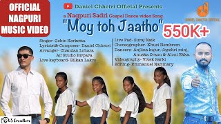 Moy Toh Jaathon(मोई तो जाथों)|Nagpuri Sadri Christian Dance Song|Gobin Kerketta| Daniel Chhetri