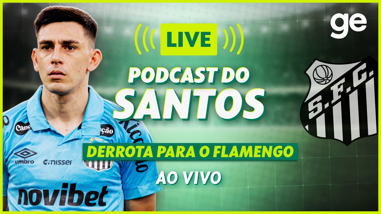 AO VIVO! GE SANTOS ANALISA DERROTA PARA O FLAMENGO PELO BRASILEIRÃO #podcast | ge.globo