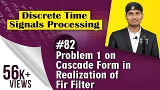 Problem no.1 on Cascade Form in Realization of FIR Filter - Discrete Time Signal Processing