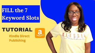How to Fill in the 7 KDP Backend Keyword Slots I Tutorial for Self-Publishing