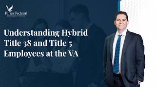 Understanding Hybrid Title 38 and Title 5 Employees at the VA