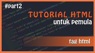 Tutorial HTML : HTML Tag | Belajar HTML Dasar Untuk Pemula