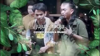 JUJUR - RADJA COVER BY ZIDAN FEAT MUBAI (lirik lagu)