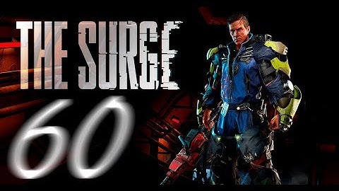 The Surge - Losing 21k Scrap - Part 60 Lets Play