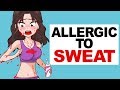 Allergic to Sweat | My Horrible Life