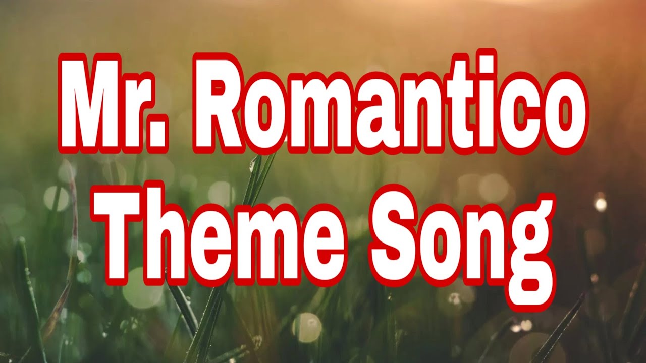 Mr Romantico theme song