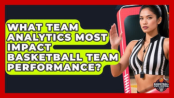 What Team Analytics Most Impact Basketball Team Performance? | Basketball Stats Central News