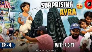 Surprising Ayra With A Gift 😍 - @SUHAILVLOGGER| Malaysia Twin Towers Drone | EP 4 | Enowaytion Plus