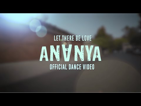 Ananya - Let There Be Love (Official Dance Video)