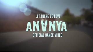 Ananya - Let There Be Love (Official Dance Video)