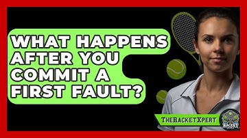 What Happens After You Commit A First Fault? - The Racket Xpert