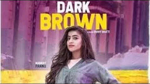 Dark Brown Full HD Video | Mankirat Pannu | Latest Punjabi Songs