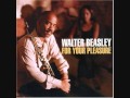 Walter beasley  for your pleasure