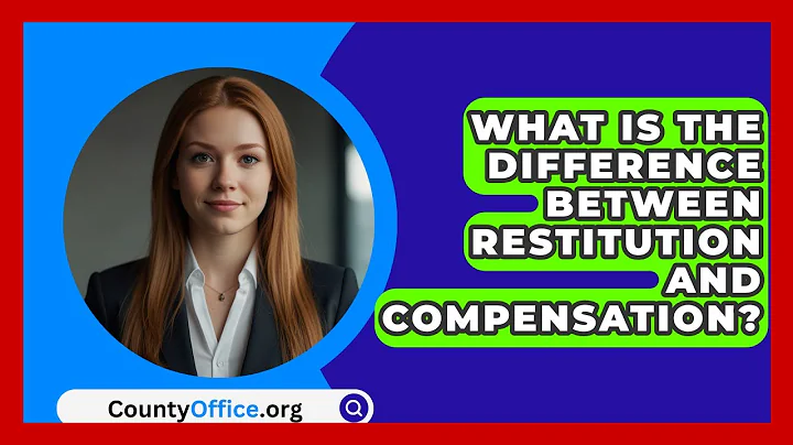 What Is The Difference Between Restitution And Compensation? - CountyOffice.org