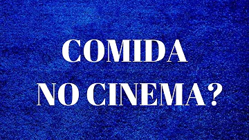 É permitido levar comida no cinema?