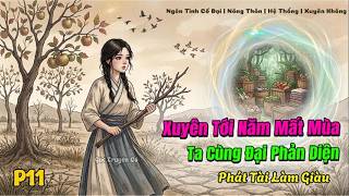 T11| Xuyên Tới Năm Mất Mùa Ta Cùng Đại Phản Diện Phát Tài Làm Giàu