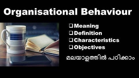 Organisational behaviour: Meaning, Definition, Characteristics and objectives in Malayalam  (Part1)