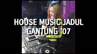 House Music Jadul - Gantung '07