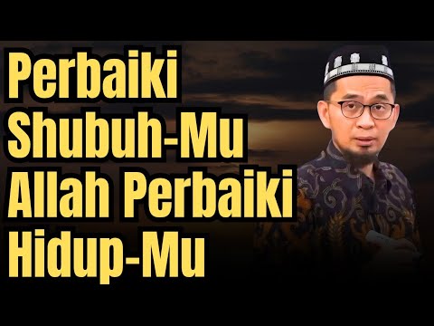 Perbaiki Shubuh-Mu Allah Perbaiki Hidup-Mu | Ust Adi Hidayat 