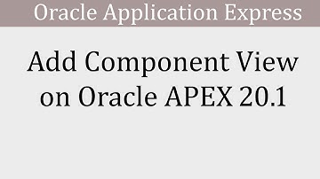Add Component View | Oracle APEX 20.1