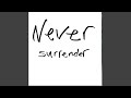 never surrender