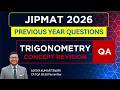 Trigonometry || JIPMAT 2026 QUANT 🔥| JIPMAT Concept Revision & Previous Year Questions