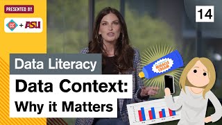 Data Context  Why It Matters: Study Hall Data Literacy #14: ASU + Crash Course