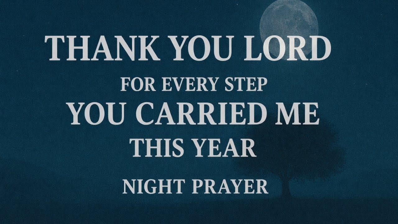 Thank You, Lord, for Carrying Me Through This Year 🙏 Night Prayer of Gratitude & Peace Before Sleep