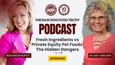 Fresh Ingredients vs. Private Equity Pet Foods: The Hidden Dangers | The Raw Dog Food Truth Podcast
