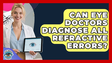 Can Eye Doctors Diagnose All Refractive Errors? - Eye Health Experts
