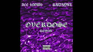 ACE $NOW$ X RXDXYXZ - OVERDOSE REMIX (PROD. RXDXYXZ)