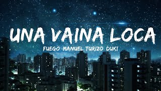 Fuego, Manuel Turizo, Duki - Una Vaina Loca |Top Version