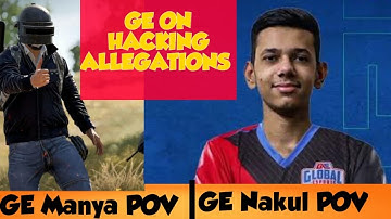 Is GLobal Esports Really Hacking, GE Manya & GE Nakul POV, What’s your Thoughts