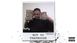 Trouble - Buy Yo Traphouse (Audio)