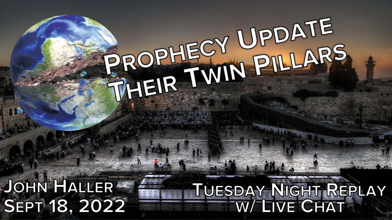 2022 09 18 John Haller's Prophecy Update Their Twin Pillars Tues Night
