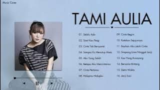 Kupulan Lagu Tami Aulia Full Album Tanpa Iklan | Selalu Ada, Saat Kau Pergi