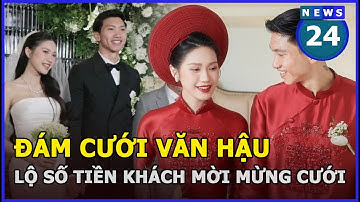 Lộ số tiền khách mời mừng cưới Đoàn Văn Hậu - Doãn Hải My | News24h
