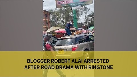 Blogger Robert Alai arrested after road drama with Ringtone